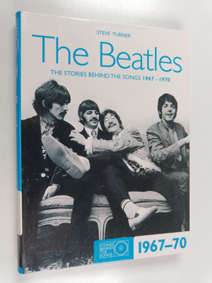 Steve Turner : The Beatles : the stories behind the songs...