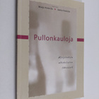 Marja ym. (toim.) Holmila : Pullonkauloja : kirjoituksia ... - pikkukuva 1