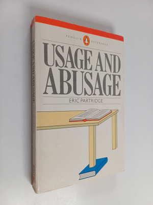 Eric Partridge : Usage and abusage : a guide to good English