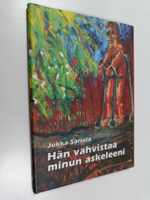 Jukka Sariola : Hän vahvistaa minun askeleeni