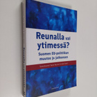 Reunalla vai ytimessä? : Suomen EU-politiikan muutos ja j... - pikkukuva 1