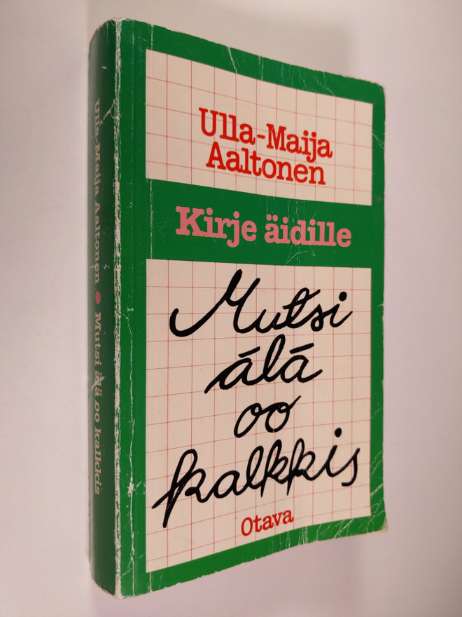 Ulla-Maija (toim.) Aaltonen : Mutsi älä oo kalkkis : kirj...