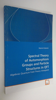 Wojciech Dybalski : Spectral Theory of Automorphism Group...