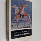 Aleksis Kivi : Kullervo ; Karkurit ; Canzio - pikkukuva 1