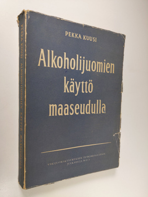Pekka Kuusi : Alkoholijuomien käyttö maaseudulla : kokeel...