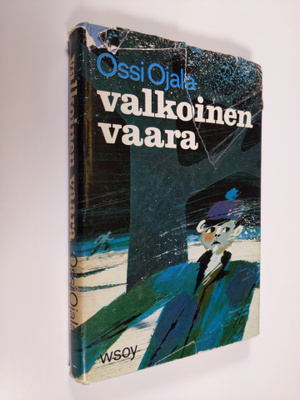 Ossi Ojala : Valkoinen vaara : talvinen seikkailu