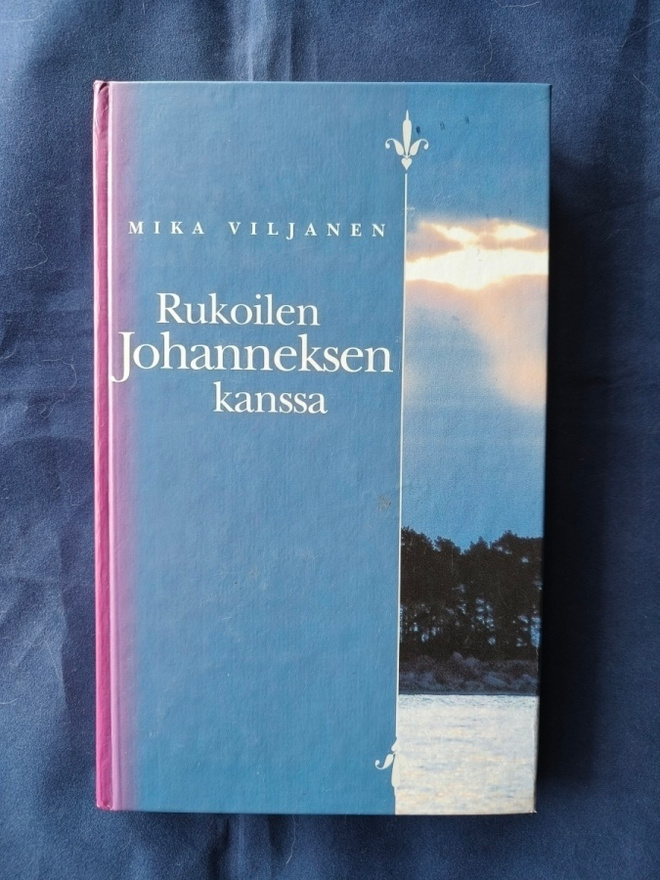 Viljanen,Mika: Rukoilen Johanneksen kanssa