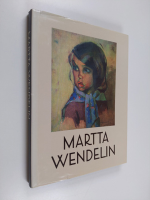 Martta Wendelin : Martta Wendelin : piirtäjä ja maalari =...