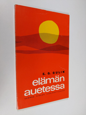 Eelis Gideon Gulin : Elämän auetessa : rippikoulunuorten ...
