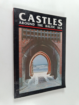 Castles around the Baltic sea : The illustrated guide
