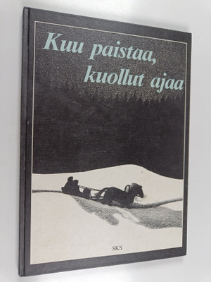 Eija (toim.) Timonen : Kuu paistaa, kuollut ajaa : aaveta...
