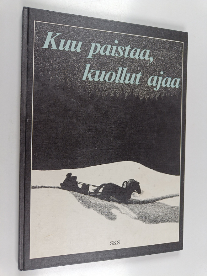 Eija (toim.) Timonen : Kuu paistaa, kuollut ajaa : aaveta...