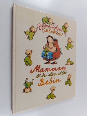 Barbro Lindgren : Mamman och den vilda Bebin