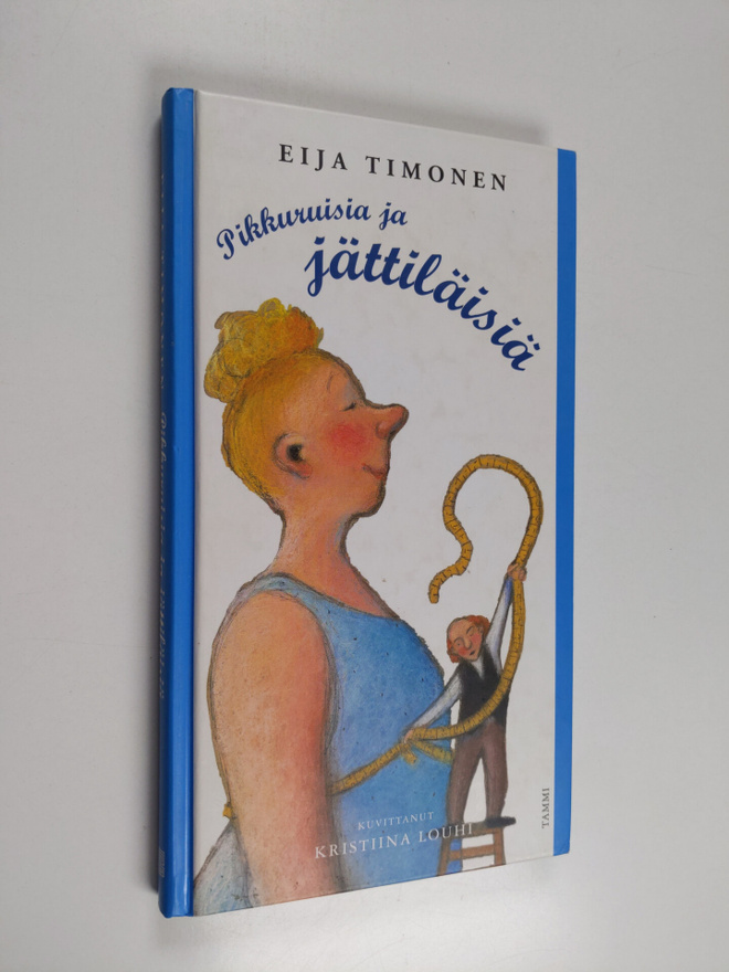 Eija Timonen : Pikkuruisia ja jättiläisiä
