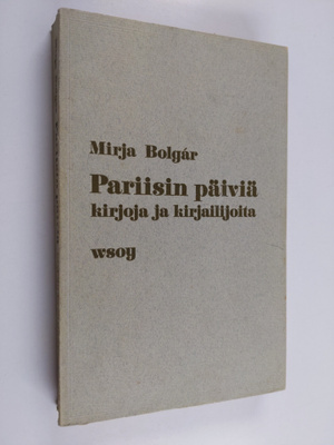 Mirja Bolgar : Pariisin päiviä : kirjoja ja kirjailijoita