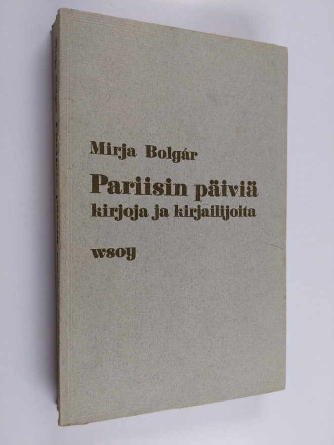 Mirja Bolgar : Pariisin päiviä : kirjoja ja kirjailijoita