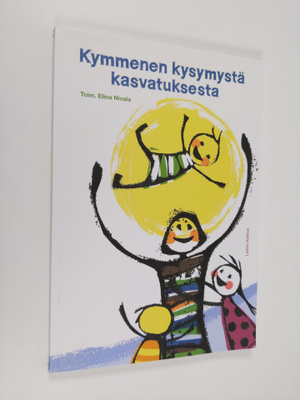 Elina (toim.) Nivala : Kymmenen kysymystä kasvatuksesta