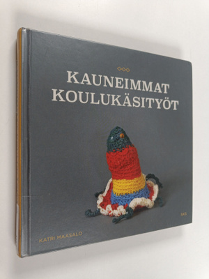 Katri Maasalo : Kauneimmat koulukäsityöt