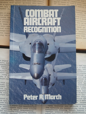 Peter R. March - Combat Aircraft Recognition (softcover)