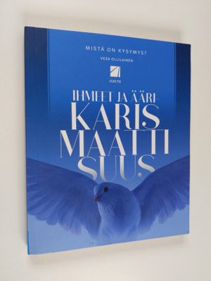 Vesa Ollilainen : Mistä on kysymys? Ihmeet ja äärikarisma...