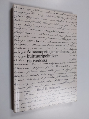 Reijo E. Heinonen : Aineenopettajankoulutus kulttuuripoli...