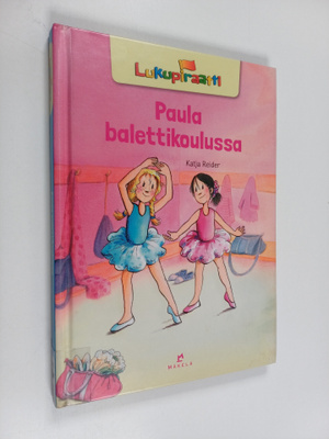 Katja Reider : Paula balettikoulussa