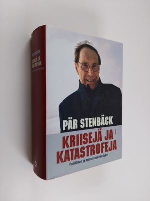Pär Stenbäck : Kriisejä ja katastrofeja : poliittinen ja ...
