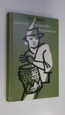 Fritz Pawelzik : Annoit minulle rummun