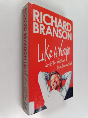 Richard Branson : Like a Virgin : secrets they won't teac...