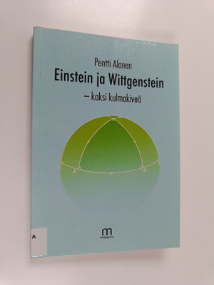 Pentti Alanen : Einstein ja Wittgenstein : kaksi kulmakiveä