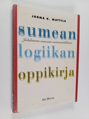 Jorma K. Mattila : Sumean logiikan oppikirja : johdatusta...