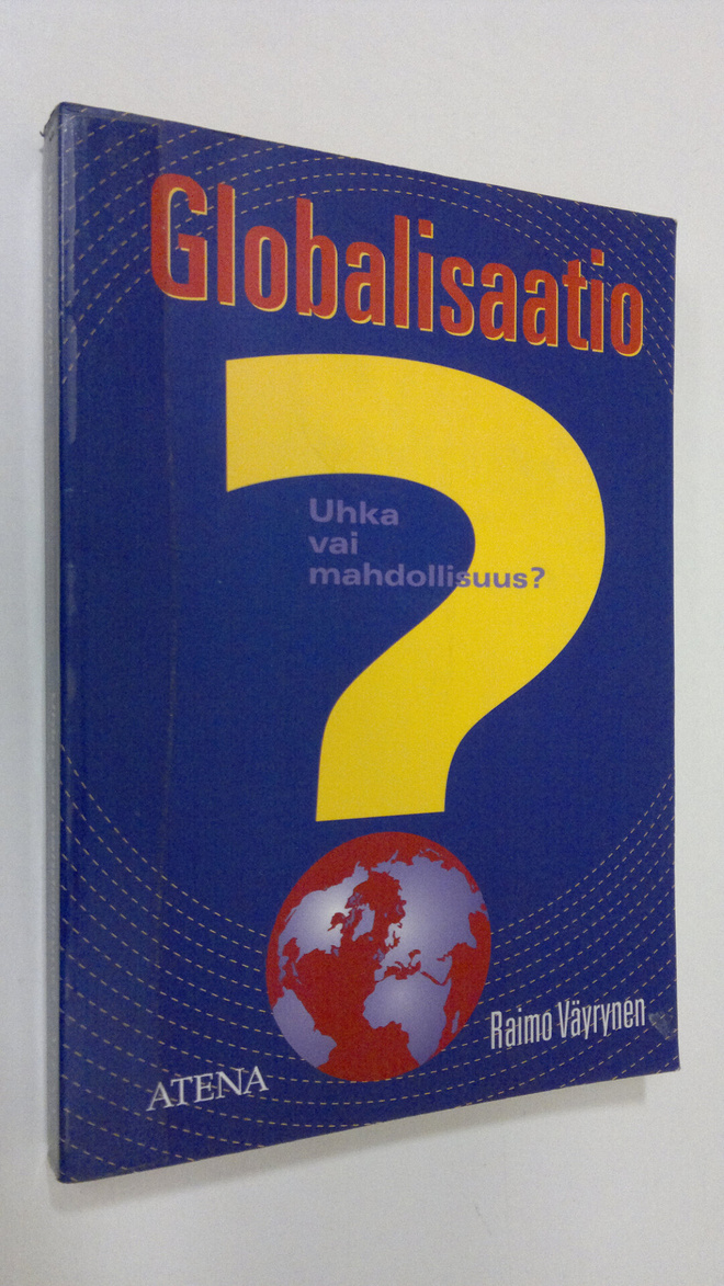 Raimo Väyrynen : Globalisaatio : uhka vai mahdollisuus