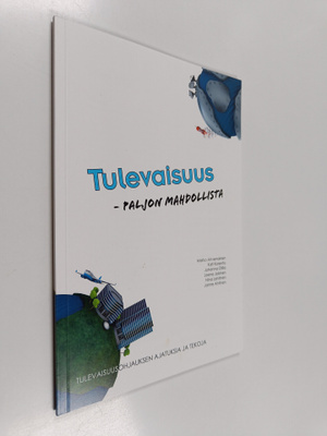 Tulevaisuus - paljon mahdollista : tulevaisuusohjauksen a...