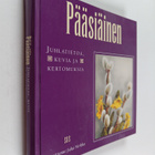 Pääsiäinen : juhlatietoa, kuvia ja kertomuksia - pikkukuva 1
