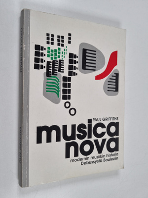 Paul Griffiths : Musica nova : modernin musiikin historia...