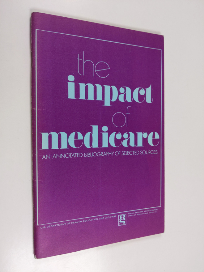 The impact of medicare : an annotated bibliography of sel...
