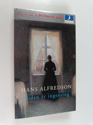 Hans Alfredson : Tiden är ingenting : en släktsaga