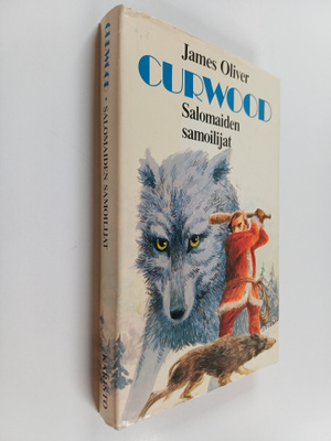 James Oliver Curwood : Salomaiden samoilijat