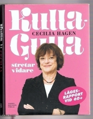 Cecilia Hagen: Kulla Gulla stretar vidare: 60+
