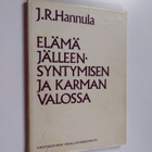 J. R. Hannula : Elämä jälleensyntymisen ja karman valossa - pikkukuva 1