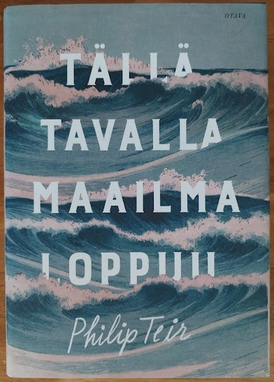 Philip Teir: Tällä tavalla maailma loppuu