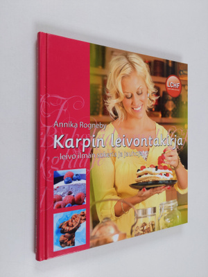 Annika Rogneby : Karpin leivontakirja : leivo ilman soker...