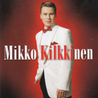 Mikko Kilkkinen • Mikko Kilkkinen CD - pikkukuva 1