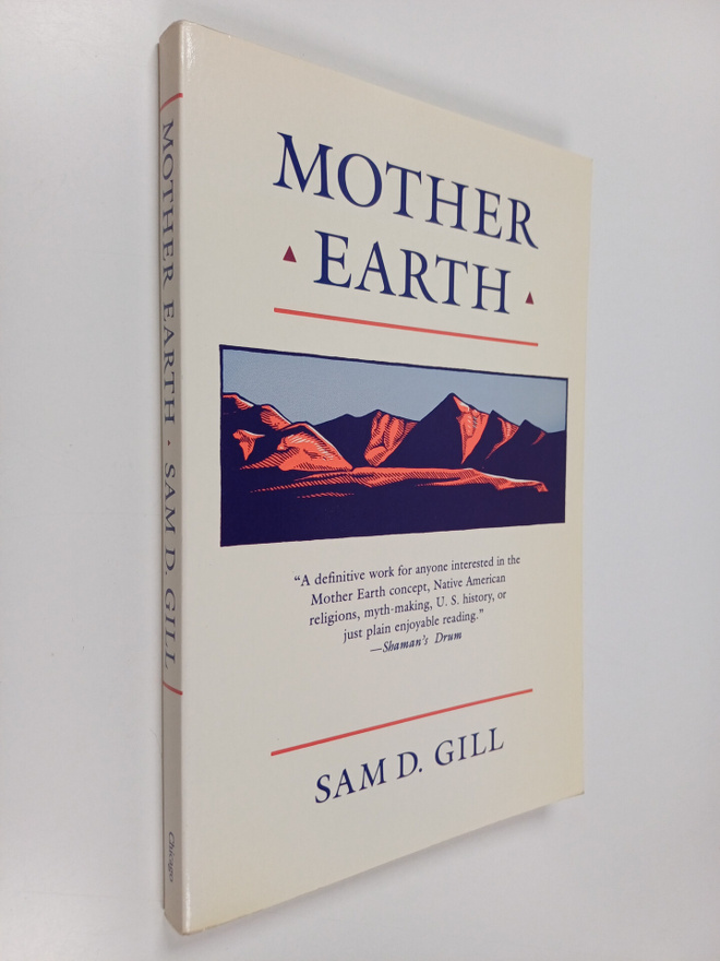 Sam D. Gill : Mother Earth : An American Story