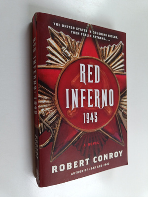 Robert Conroy : Red Inferno: 1945 - A Novel
