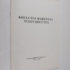Matti Peltonen : Koulutus rakentaa tulevaisuutta : Koulut... - pikkukuva 1