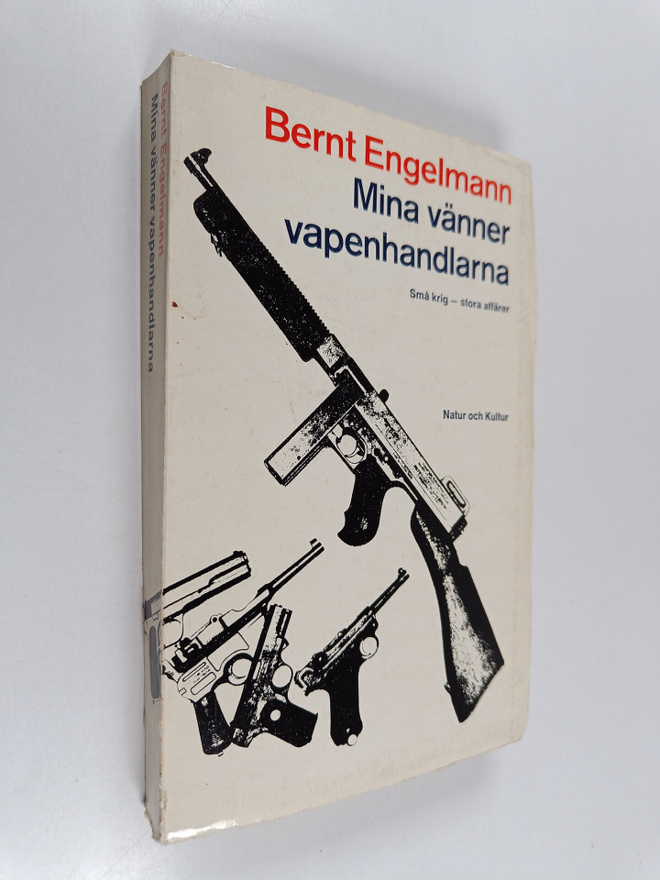 Bernt Engelmann : Mina vänner vapenhandlarna : små krig -...