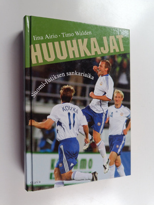 Timo Walden ym. : Huuhkajat : Suomi-futiksen sankariaika