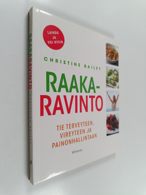 Christine Bailey : Raakaravinto : tie terveyteen, vireyte...