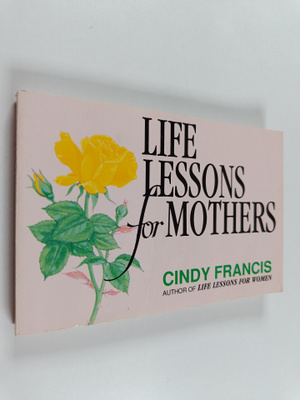 Cindy Francis : Life Lessons for Mothers